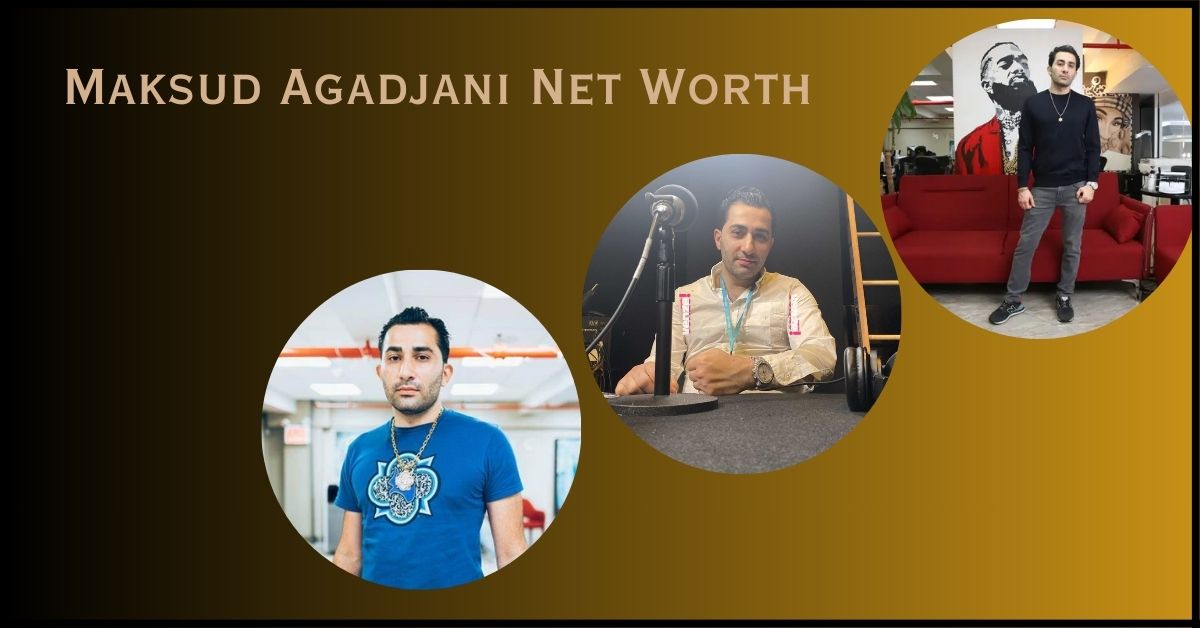 maksud-agadjani-net-worth